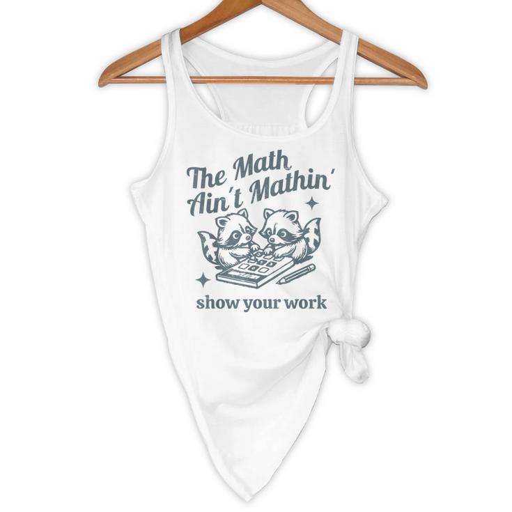 The Math Ain't Mathing Math Teacher Sarcastic Raccoon Flowy Tank, novelty gifts, funny gifts