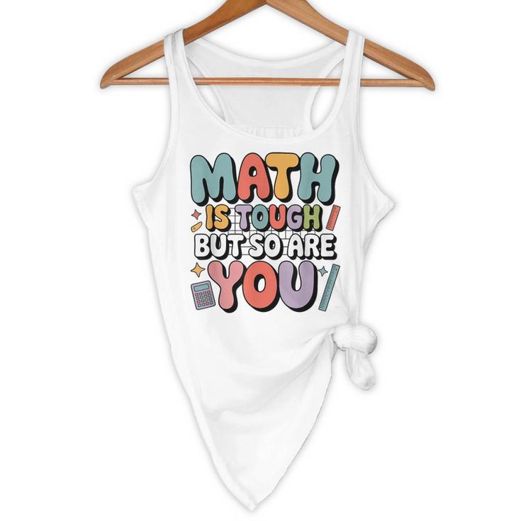 Math Is Tough But So Are You Motivational School Teacher Flowy Tank, novelty gifts, funny gifts Math Is Tough But So Are You Motivational School Teacher Flowy Tank, novelty gifts, funny gifts