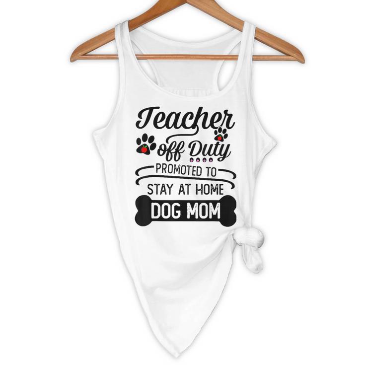 Teacher Off Duty Promoted To Stay At Home Dog Mom Tshirt Men Women Flowy Tank, novelty gifts, funny gifts Teacher Off Duty Promoted To Stay At Home Dog Mom Tshirt Men Women Flowy Tank, novelty gifts, funny gifts