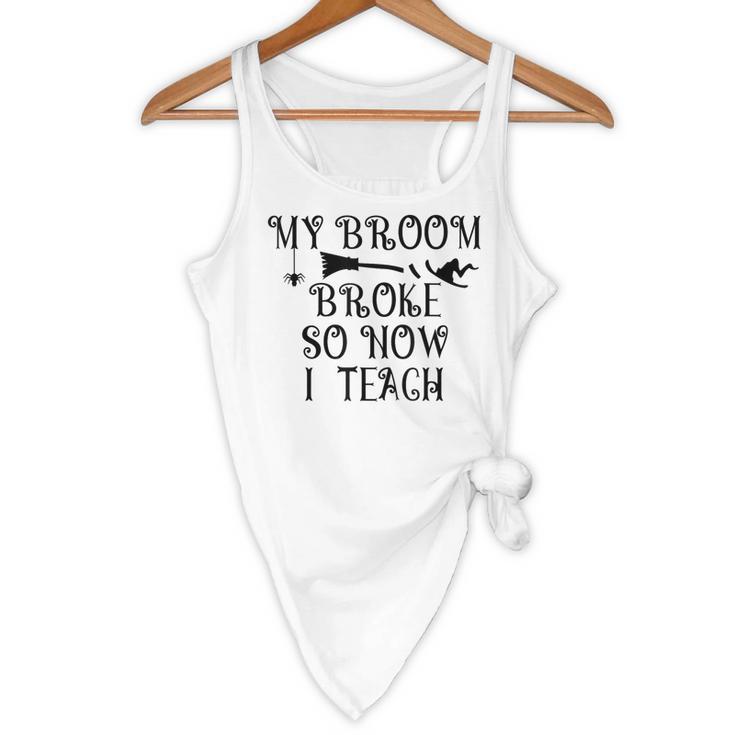 Teacher Witch Halloween My Broom Broke So Now I Teach For Men Women Flowy Tank, novelty gifts, funny gifts Teacher Witch Halloween My Broom Broke So Now I Teach For Men Women Flowy Tank, novelty gifts, funny gifts