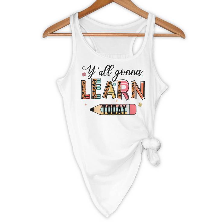 Teacher Y'All Gonna Learn Today First Day Of School Teacher Flowy Tank, novelty gifts, funny gifts Teacher Y'All Gonna Learn Today First Day Of School Teacher Flowy Tank, novelty gifts, funny gifts
