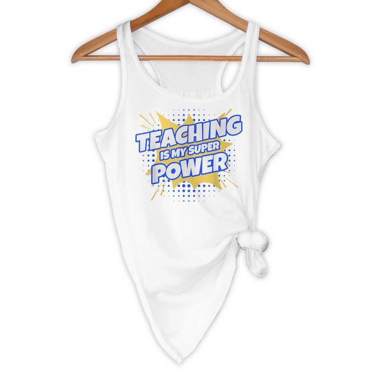 TEACHING IS MY SUPER POWER Teacher Appreciation Flowy Tank, novelty gifts, funny gifts TEACHING IS MY SUPER POWER Teacher Appreciation Flowy Tank, novelty gifts, funny gifts