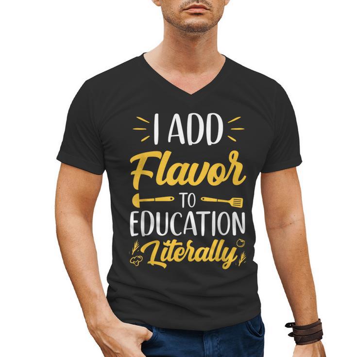 I Add Flavor To Education Literally Culinary Arts Teacher Men's V-Neck T-Shirt