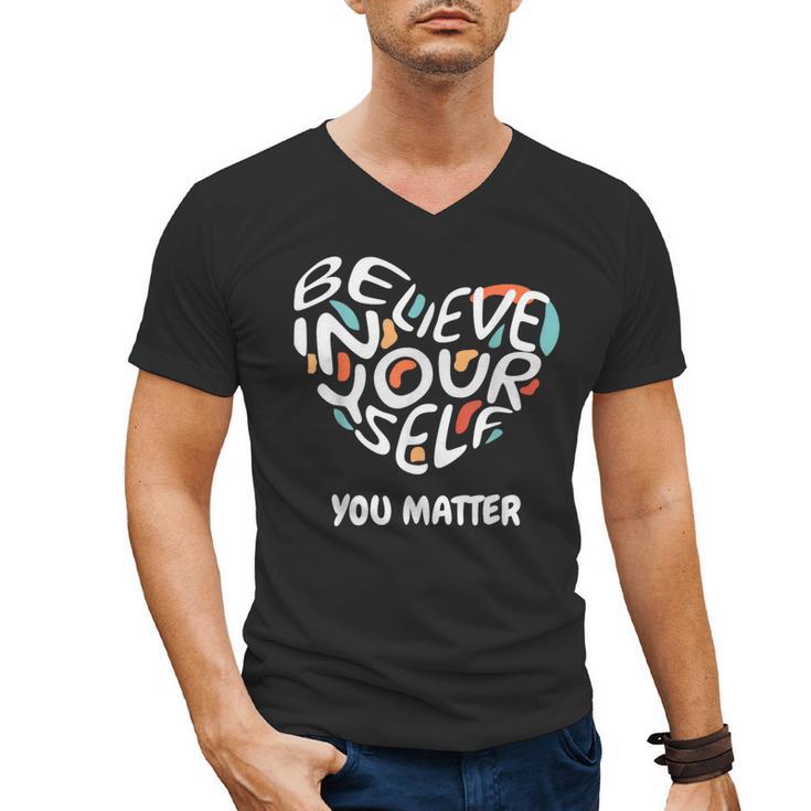 Believe In Yourself YOU MATTER Teachers Big Heart Men's V-Neck T-Shirt