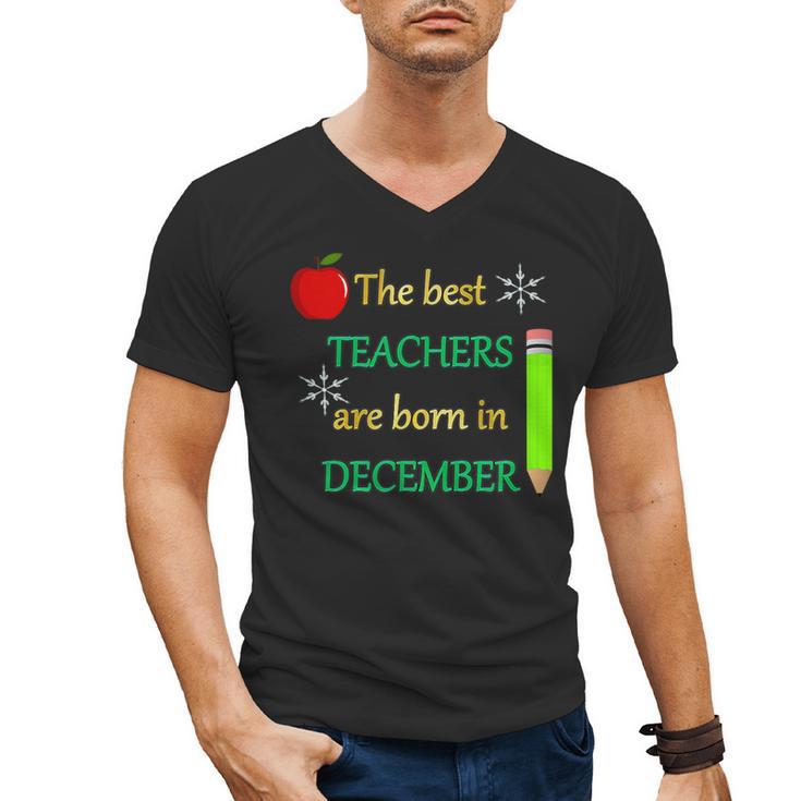 THE BEST TEACHERS ARE BORN IN DECEMBER Men's V-Neck T-Shirt