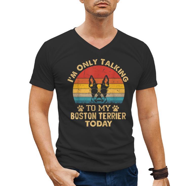 Boston Terrier Lover I'm Only Talking To My Dog Today Men's V-Neck T-Shirt