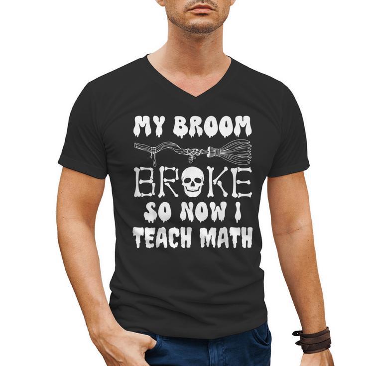 My Broom Broke So Now I Teach Math Halloween Teacher Costume For Men Women Men's V-Neck T-Shirt