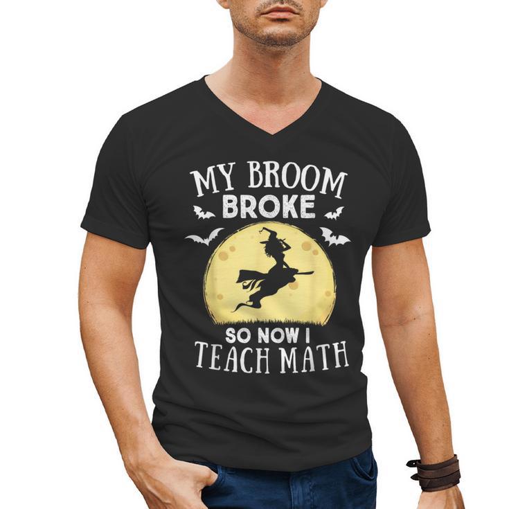 My Broom Broke So Now I Teach Math Teacher Halloween Costume For Men Women Men's V-Neck T-Shirt
