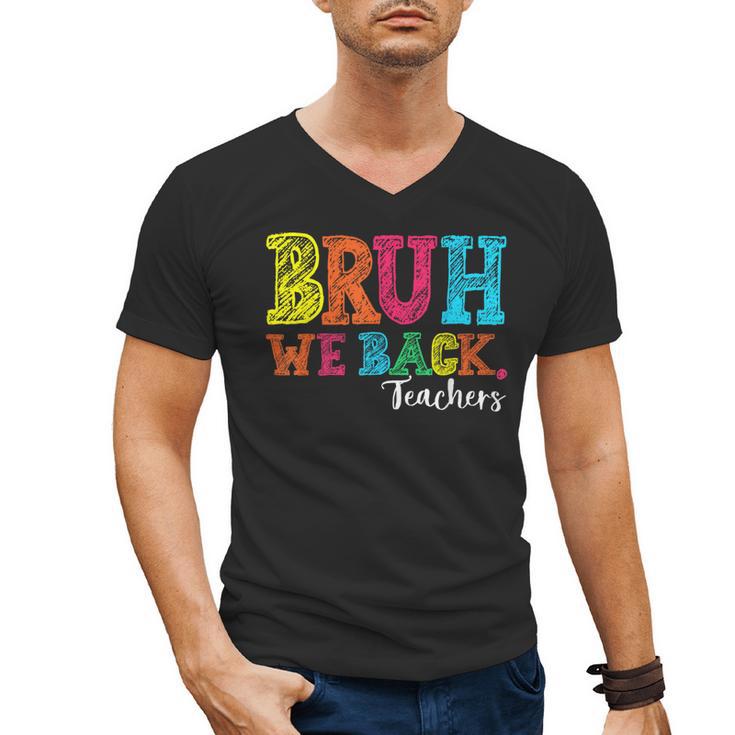 Bruh We Back Teacher First Day Of School Back To School Men's V-Neck T-Shirt