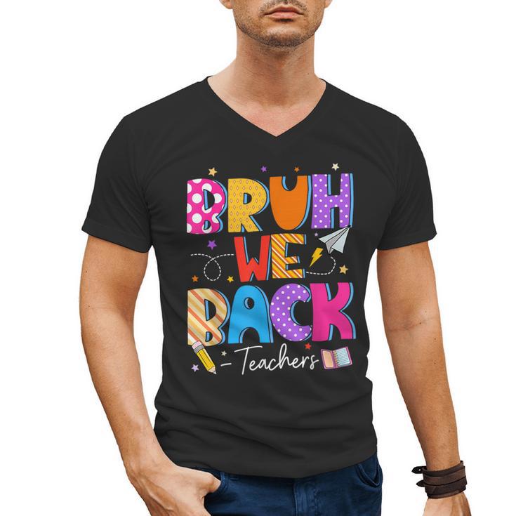 Bruh We Back Teachers First Day Back To School Teachers Men's V-Neck T-Shirt