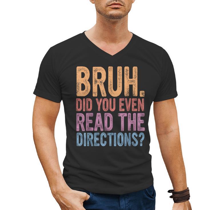 Bruh Did You Even Read The Directions Bruh Teacher For Men Women Men's V-Neck T-Shirt