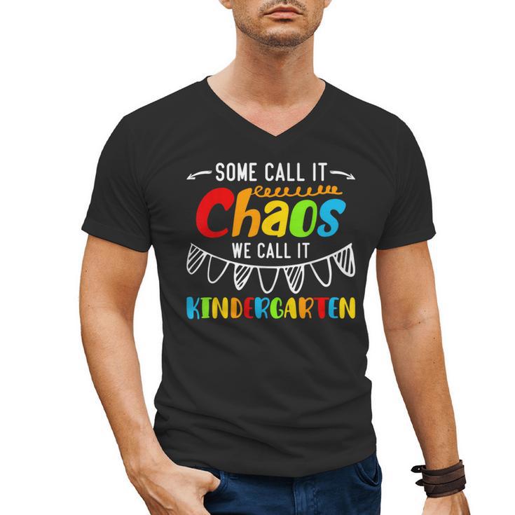 Some Call It Chaos We Call It Kindergarten Teacher Men's V-Neck T-Shirt