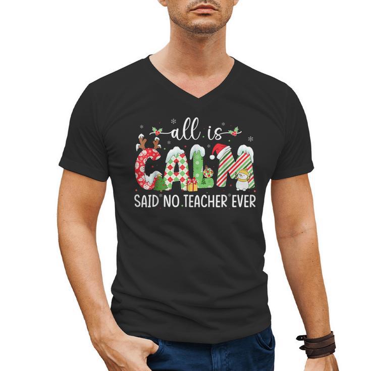 All Is Calm Said No Teacher Ever Teacher Christmas Men's V-Neck T-Shirt