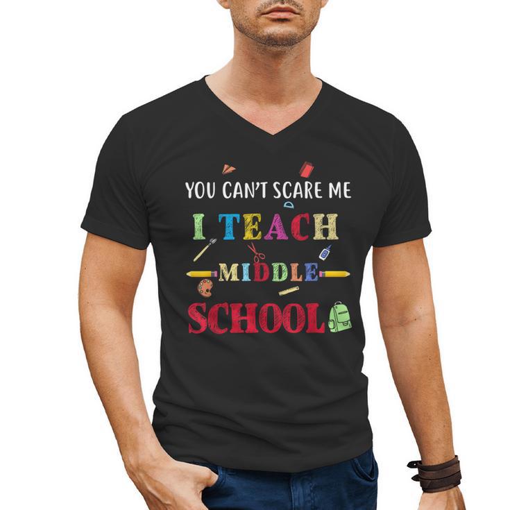 You Can't Scare Me I Teach Middle School Teacher For Men Women Men's V-Neck T-Shirt