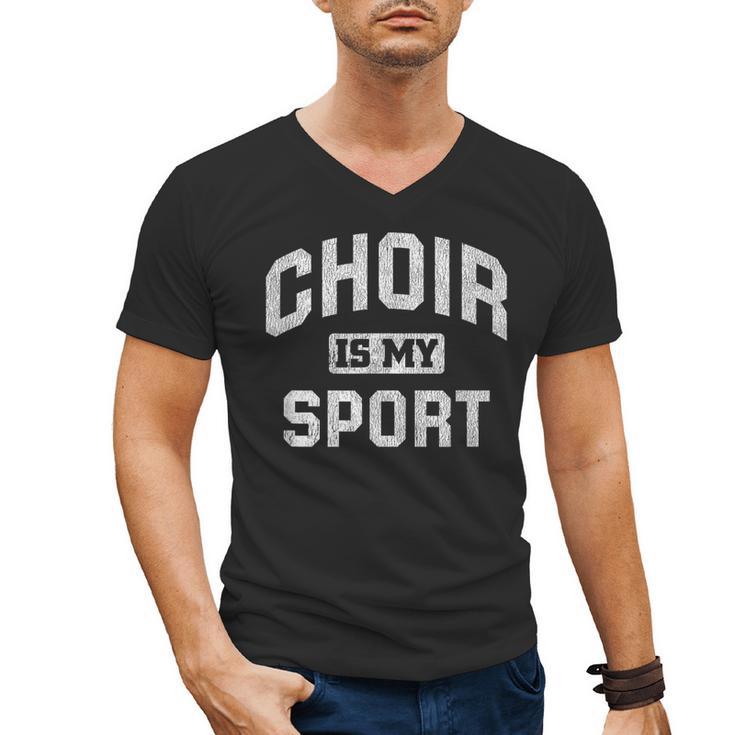 Choir Is My Sport Quote Choir Teacher Men's V-Neck T-Shirt