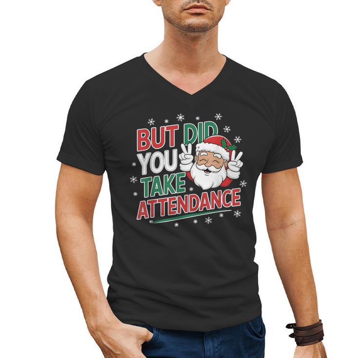 Christmas Teacher Surprise Did You Take Attendance Men's V-Neck T-Shirt