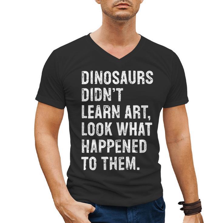 Dinosaurs Didn't Learn Art Art Teacher Men's V-Neck T-Shirt