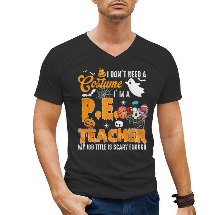 I Don't Need a Costume I'm A PE Teacher Halloween Costume Men's V-Neck T-Shirt