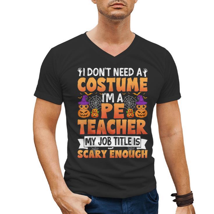 I Don't Need a Costume I'm a Pe Teacher Retro Halloween Men's V-Neck T-Shirt