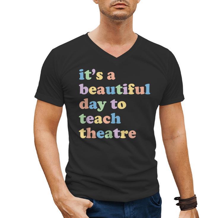 Drama Theater Theatre Teacher Beautiful Day To Teach Cute Men's V-Neck T-Shirt