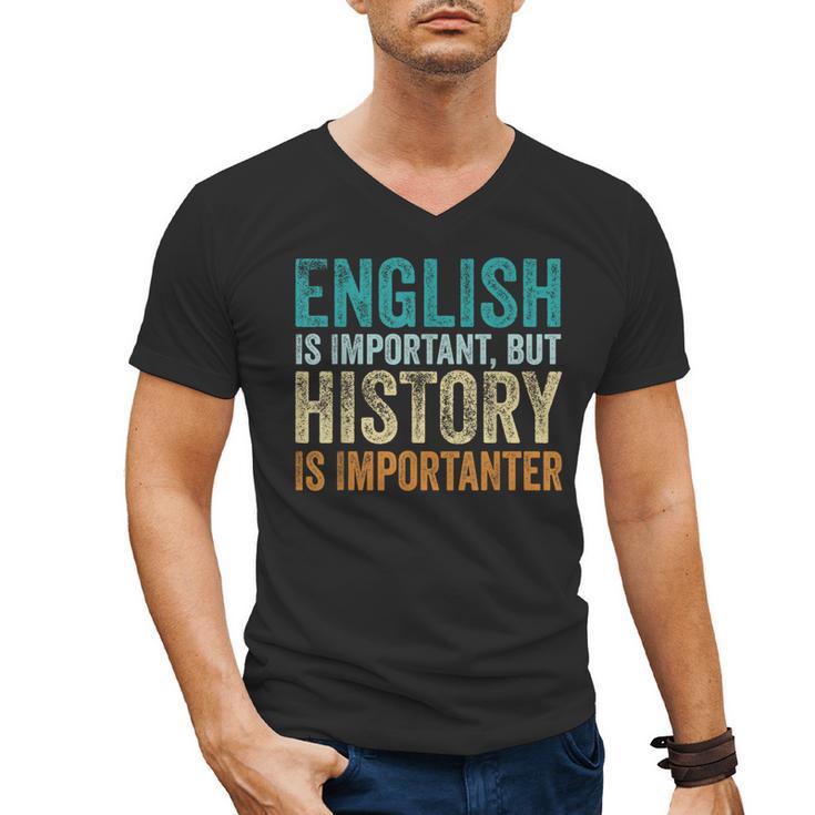 English Is Important But History Is Importanter Teacher Men's V-Neck T-Shirt