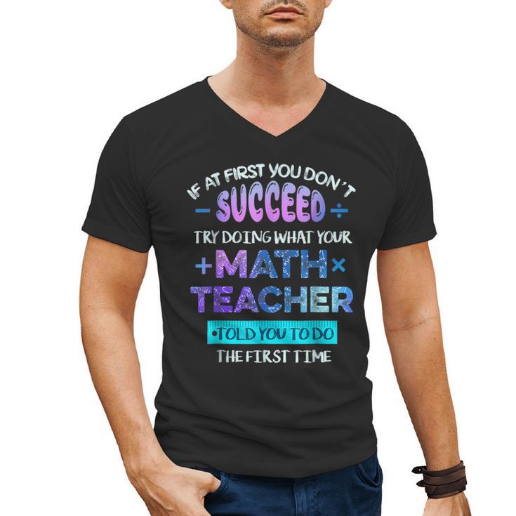 If At First You Don't Succeed Try Doing Your Math Teacher Men's V-Neck T-Shirt