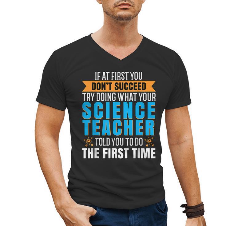 If At First You Don't Succeed Try Doing What Science Teacher Men's V-Neck T-Shirt