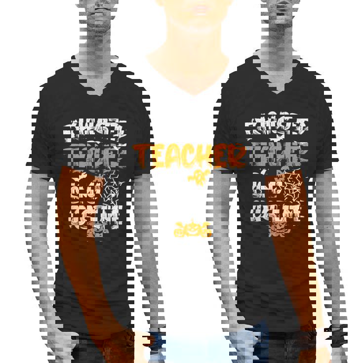 Fun Halloween Sayings Quotes Exhausted Teacher Is My Costume -Adults Short Sleeve Halloween Teacher T-Shirt Small Men&#x27;s V-Neck T-Shirt