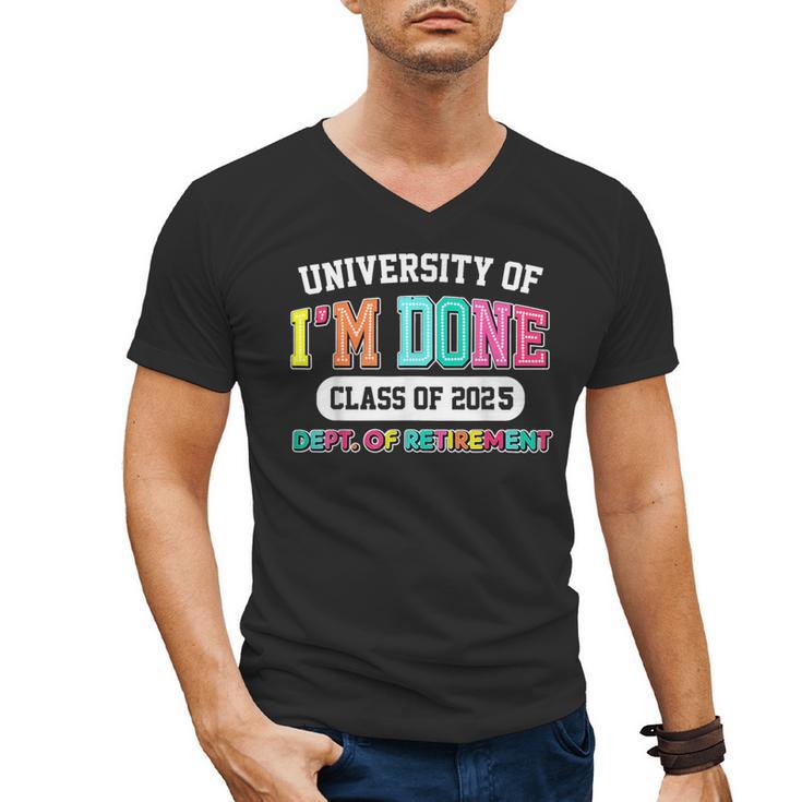 Fun University Of I'm Done Class Of 2025 Teacher Retirement Men's V-Neck T-Shirt