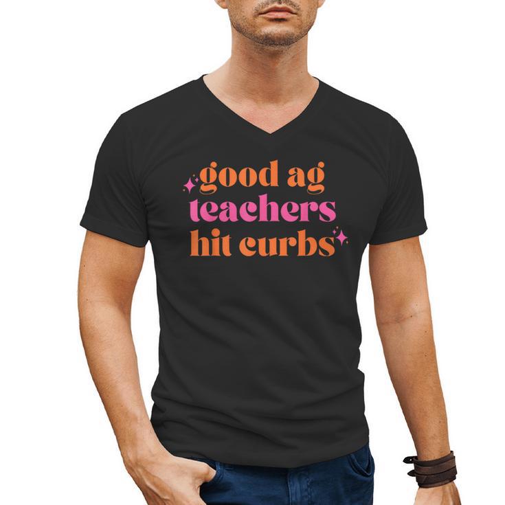Good Ag Teachers Hit Curbs Teacher Apparel Men's V-Neck T-Shirt