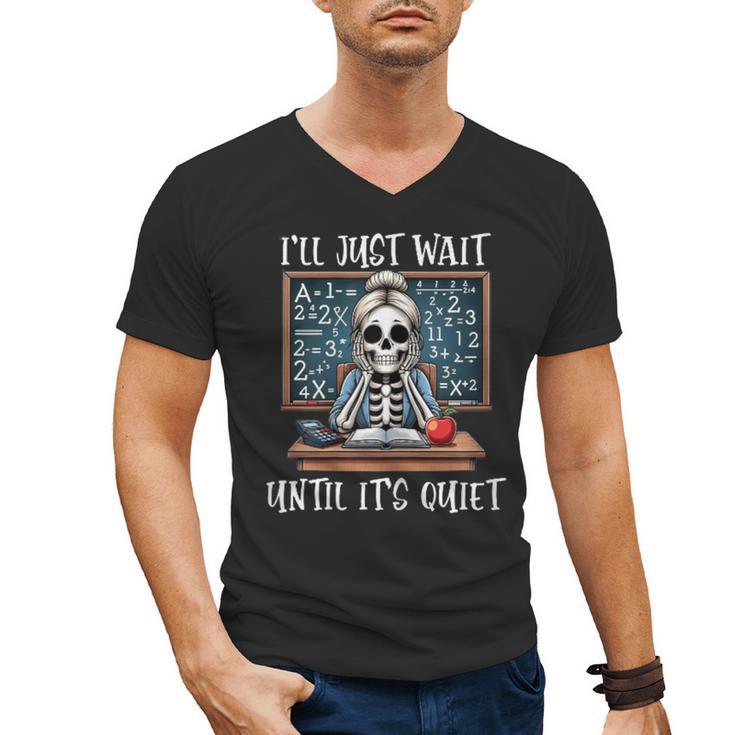 Halloween Teacher I'Ll Just Wait Until It's Quiet Women Men's V-Neck T-Shirt