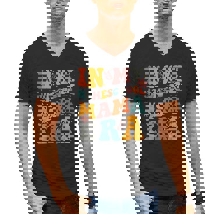 In My Homeschool Mama Era Mom Teacher Men&#x27;s V-Neck T-Shirt