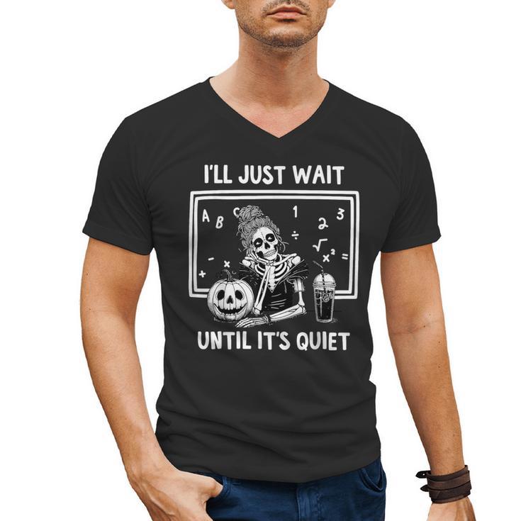 I'Ll Just Wait Until It's Quiet Halloween Teacher Mom Men's V-Neck T-Shirt