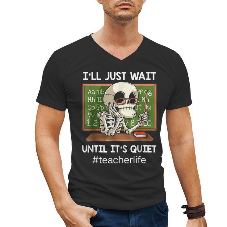 I'Ll Just Wait Until It's Quiet Sarcastic Teacher Men's V-Neck T-Shirt, trending gift I'Ll Just Wait Until It's Quiet Sarcastic Teacher Men's V-Neck T-Shirt, trending gift