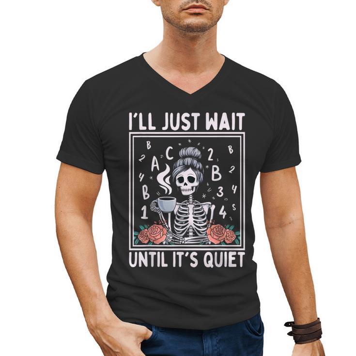 I'Ll Just Wait Until It's Quiet Skeleton Coffee Teacher Men's V-Neck T-Shirt, trending gift I'Ll Just Wait Until It's Quiet Skeleton Coffee Teacher Men's V-Neck T-Shirt, trending gift
