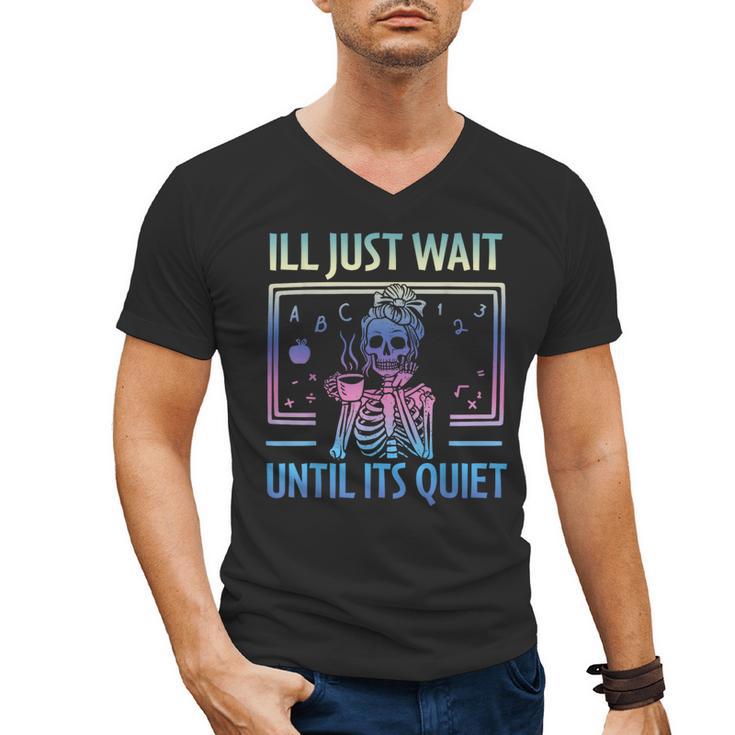 I'Ll Just Wait Until It's Quiet Skeleton Messy Bun Teacher Men's V-Neck T-Shirt
