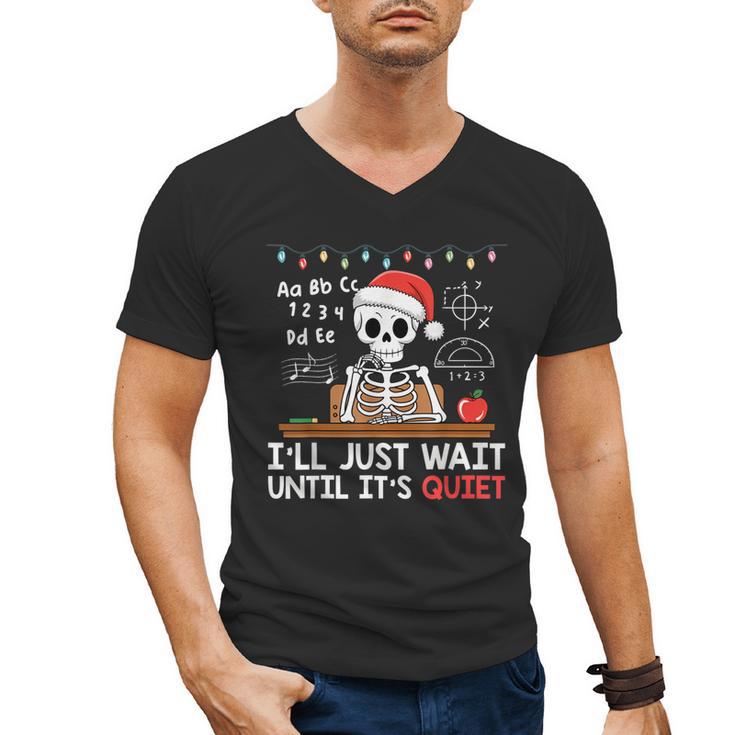 I'Ll Just Wait Until It's Quiet Skeleton Teacher Christmas Men's V-Neck T-Shirt
