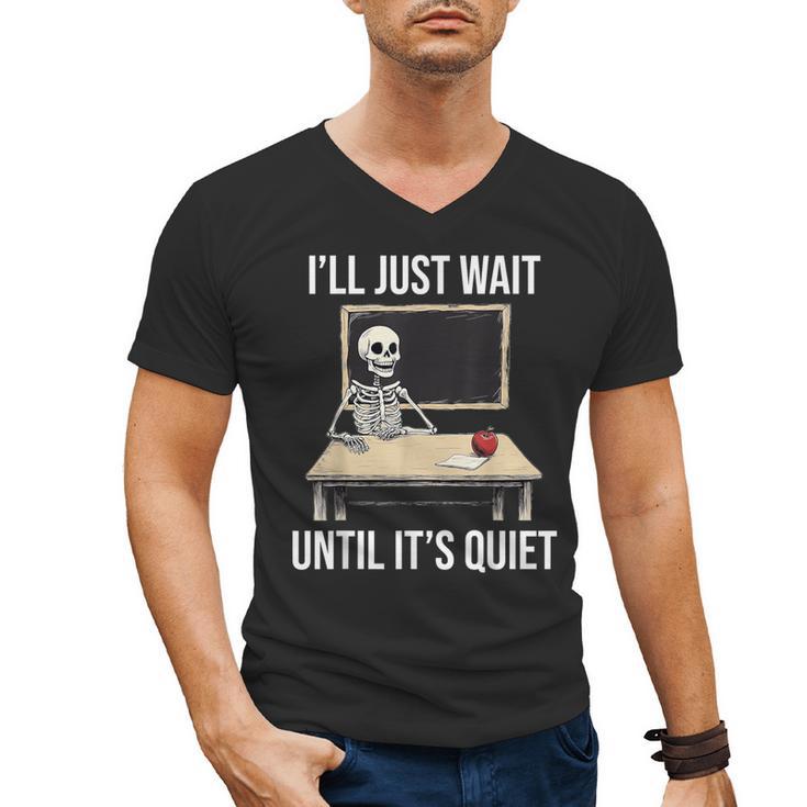 I'Ll Just Wait Until It's Quiet Skeleton Teacher Halloween Men's V-Neck T-Shirt