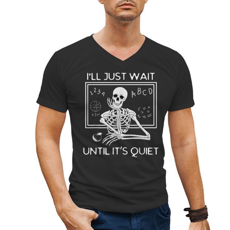 I'Ll Just Wait Until It's Quiet Teacher Meme Skeleton For Men Women Men's V-Neck T-Shirt