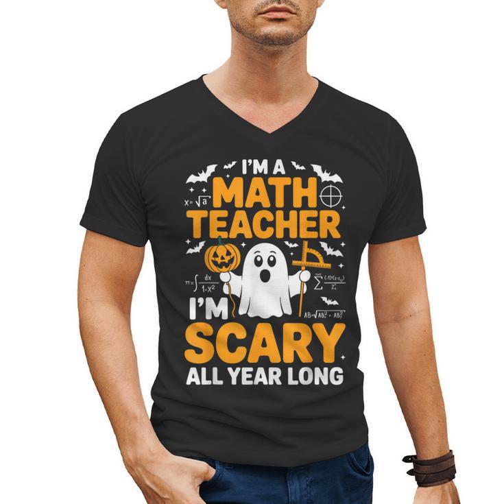 I'm A Math Teacher I'm Scary All Year Long Spooky Halloween Men's V-Neck T-Shirt