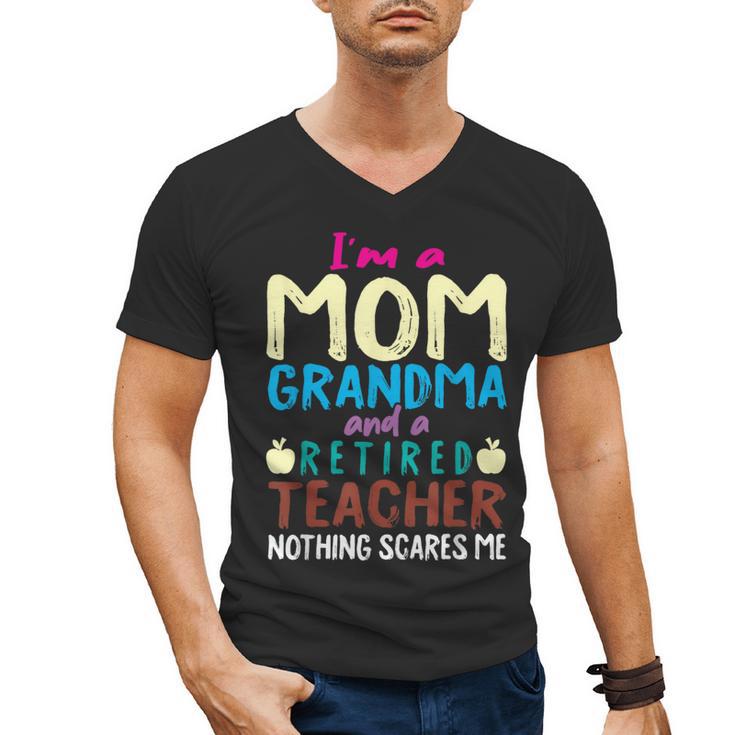 I'm Mom Grandma And A Retired Teacher Nothing Scares Me Men Women Men's V-Neck T-Shirt