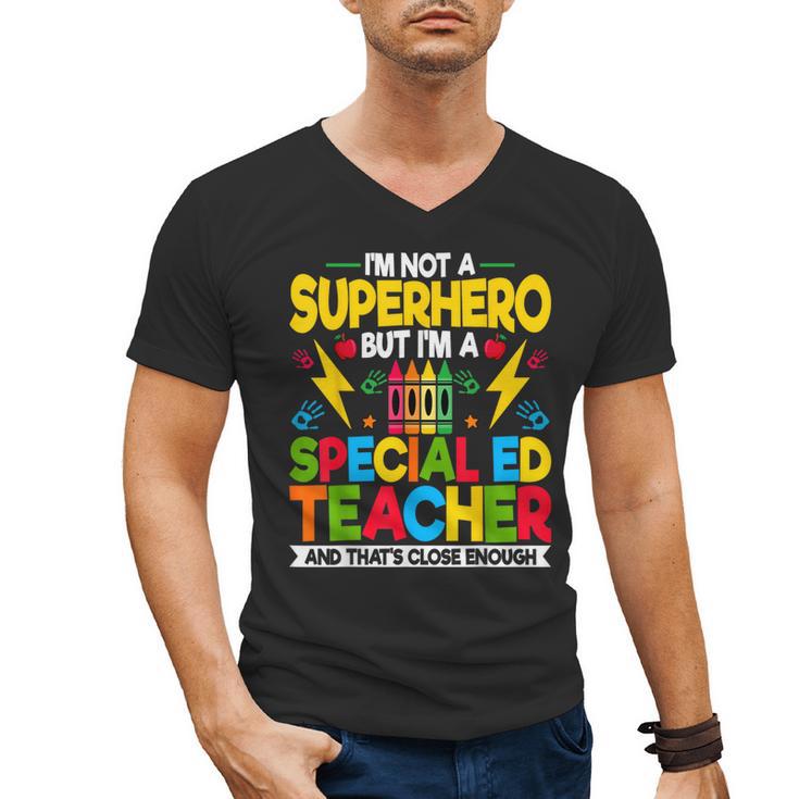 I'm Not a Superhero But I'm a SPED Special Education Teacher Men's V-Neck T-Shirt