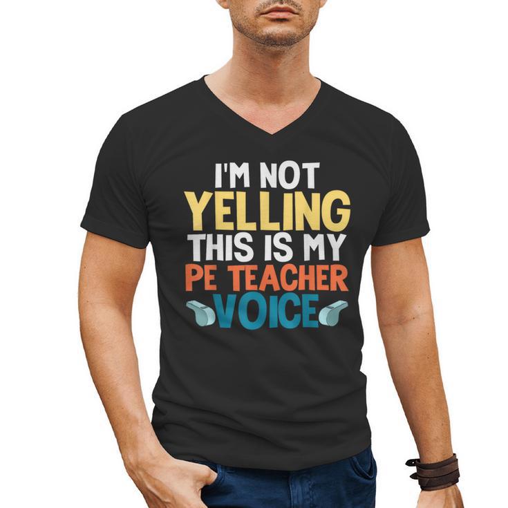I'm Not Yelling This Is My PE Teacher Voice Men's V-Neck T-Shirt