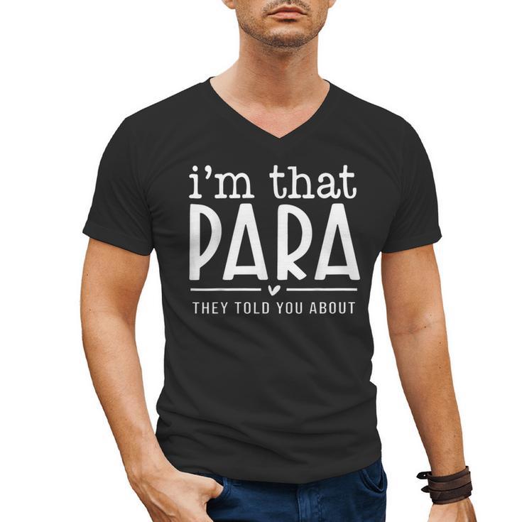 I'm That Para They Told You Abou Paraprofessional Teacher Men's V-Neck T-Shirt