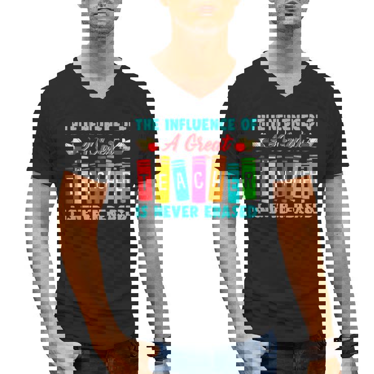 THE INFLUENCE OF A GREAT TEACHER IS NEVER ERASED Teaching For Men Women Girls Kids Men&#x27;s V-Neck T-Shirt