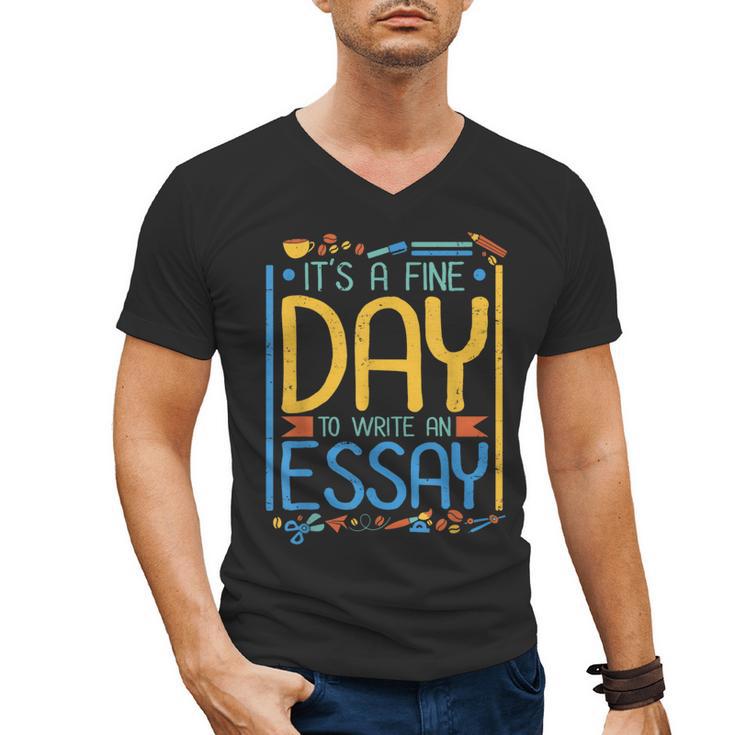 It's A Fine Day To Write An Essay Class English Teacher Men's V-Neck T-Shirt