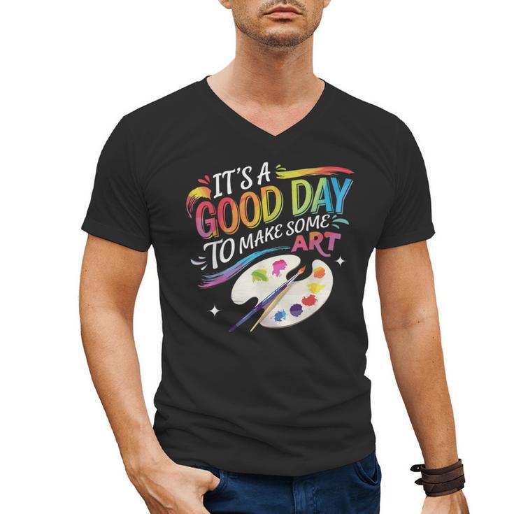 It's A Good Day To Make Some Art Artist Drawing Teacher Men's V-Neck T-Shirt