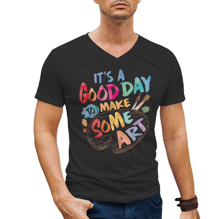 It's A Good Day To Make Some Art Artist Drawing Teacher Tees Men's V-Neck T-Shirt