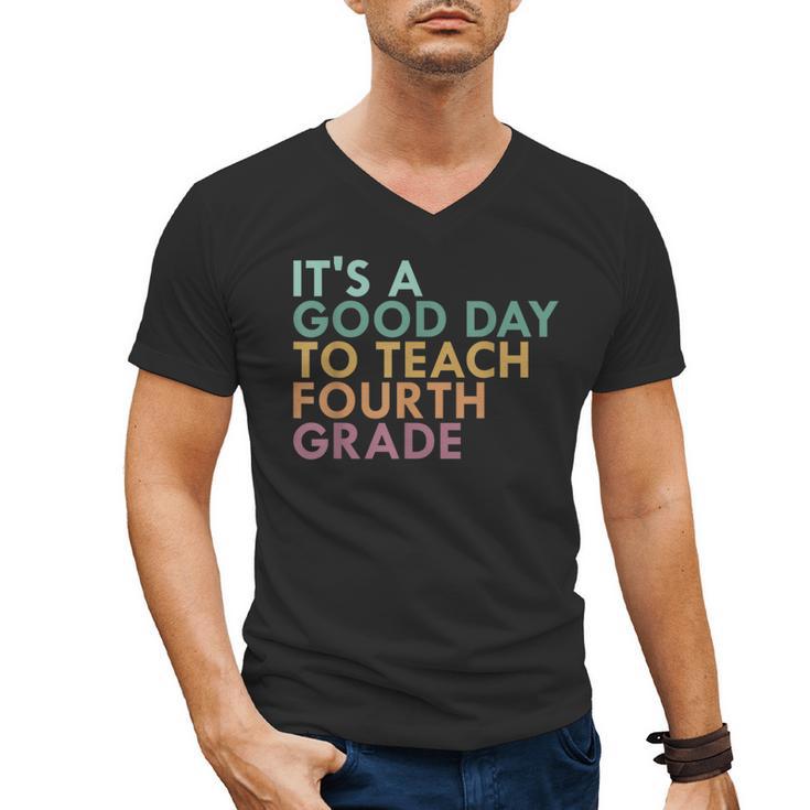 It's A Good Day To Teach Fourth Grade 4th Grade Teacher Men's V-Neck T-Shirt