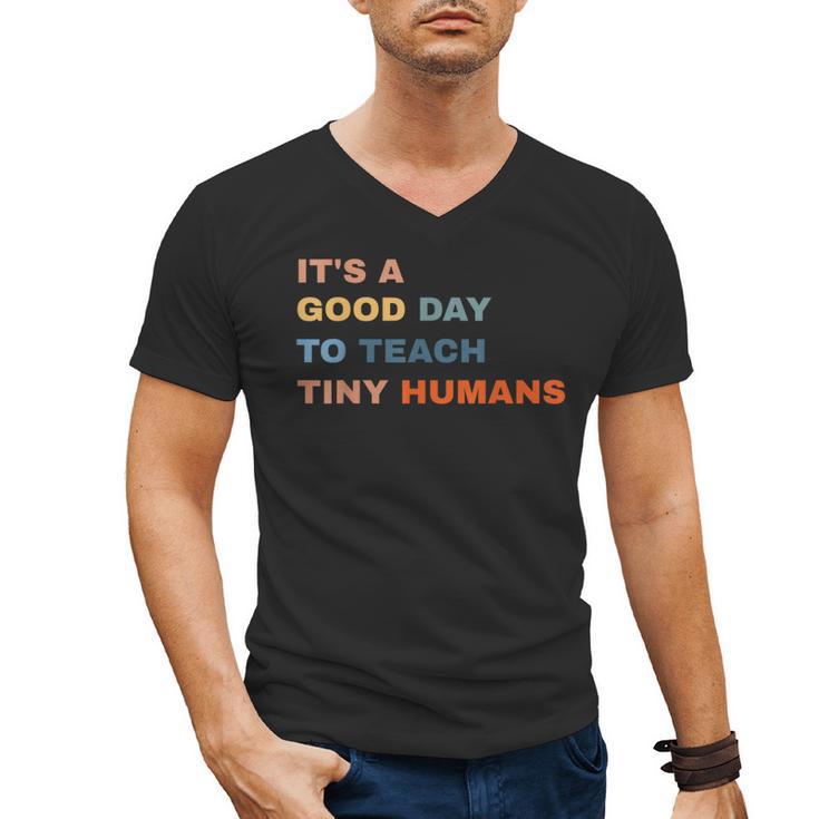 It's a Good Day To Teach Tiny Humans I Teacher Men's V-Neck T-Shirt
